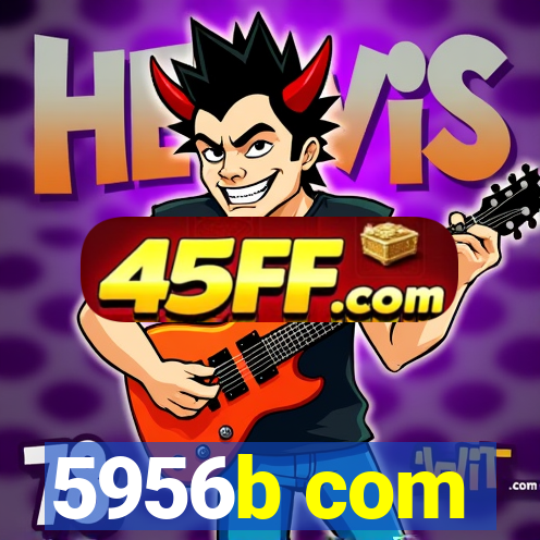 5956b com